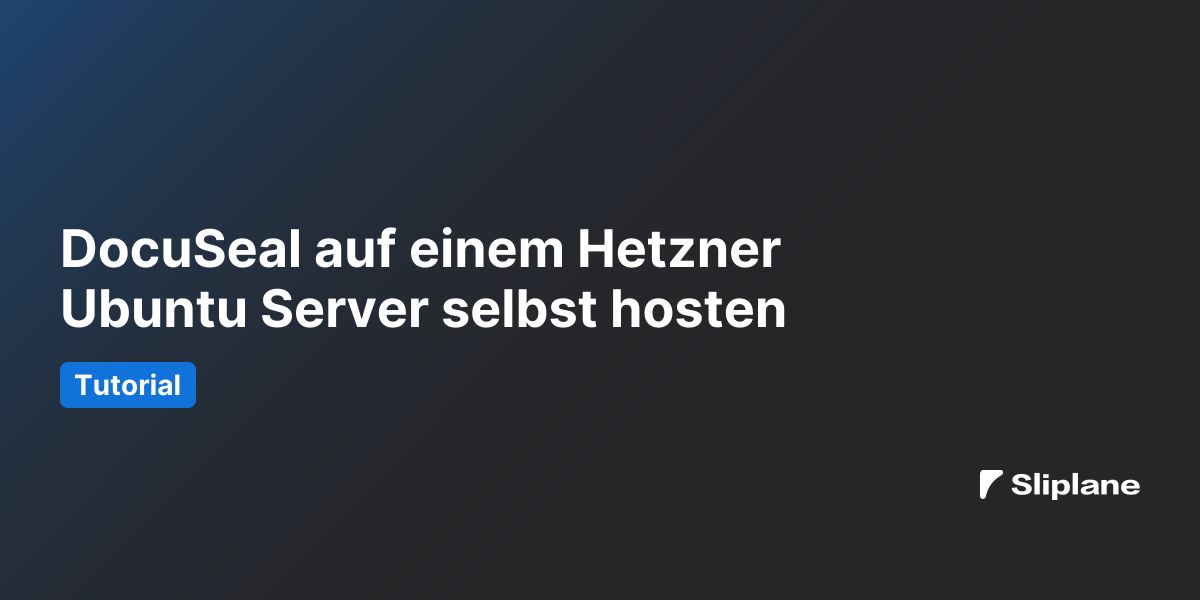DocuSeal auf einem Hetzner Ubuntu Server selbst hosten